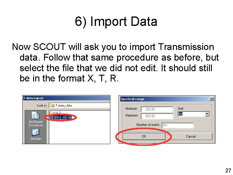 6) Import Data Now SCOUT will ask you to import Transmission data. Follow that
