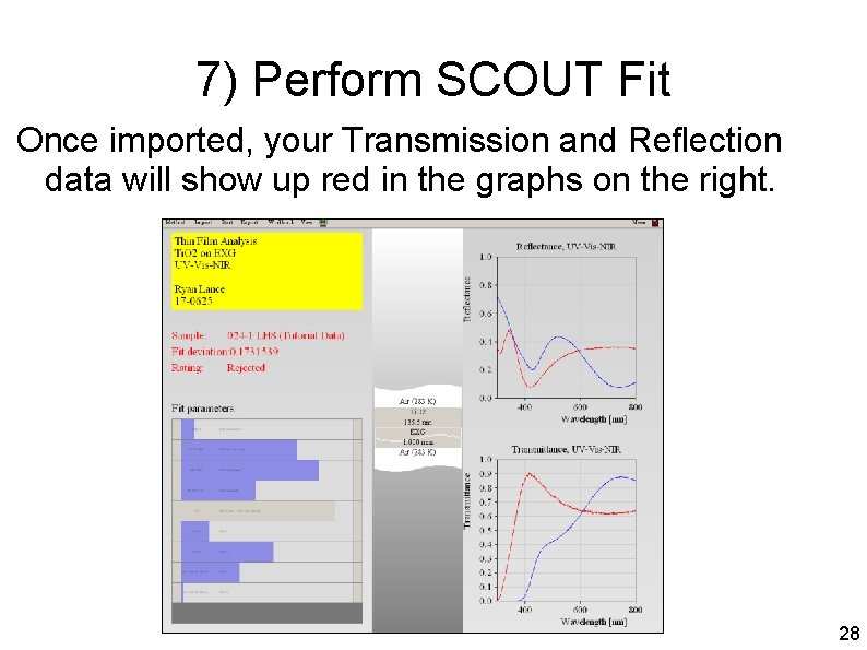 7) Perform SCOUT Fit Once imported, your Transmission and Reflection data will show up