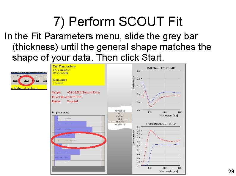7) Perform SCOUT Fit In the Fit Parameters menu, slide the grey bar (thickness)