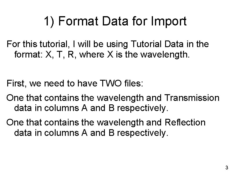 1) Format Data for Import For this tutorial, I will be using Tutorial Data