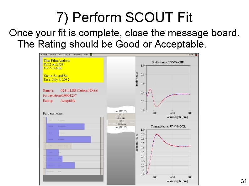 7) Perform SCOUT Fit Once your fit is complete, close the message board. The