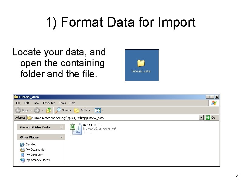 1) Format Data for Import Locate your data, and open the containing folder and