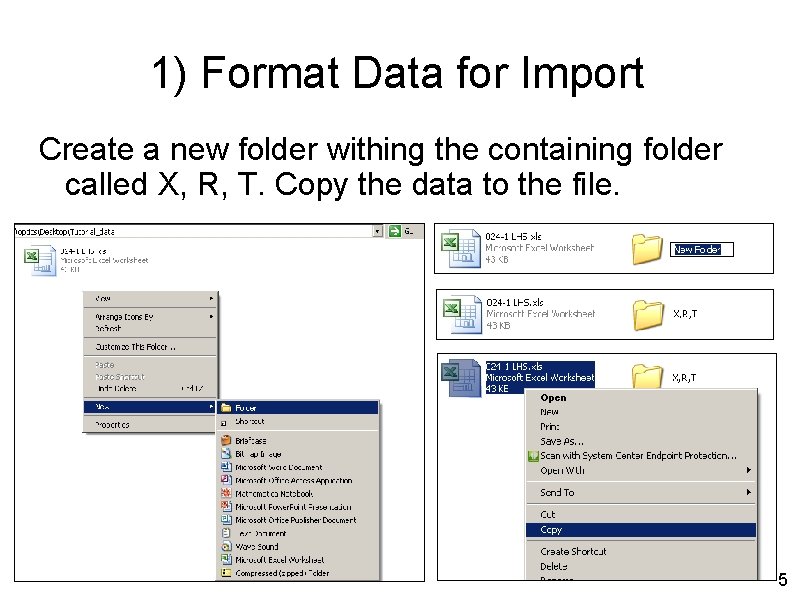 1) Format Data for Import Create a new folder withing the containing folder called