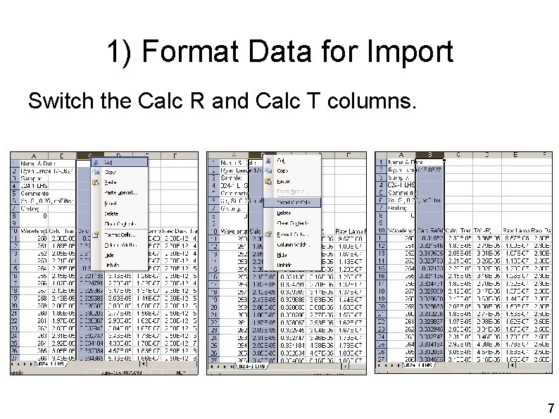 1) Format Data for Import Switch the Calc R and Calc T columns. 7