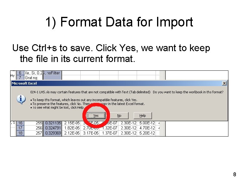 1) Format Data for Import Use Ctrl+s to save. Click Yes, we want to