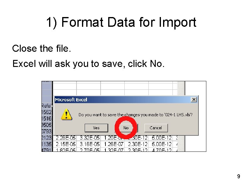 1) Format Data for Import Close the file. Excel will ask you to save,