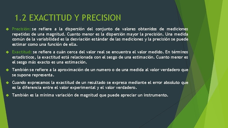 1. 2 EXACTITUD Y PRECISION Precisión: se refiere a la dispersión del conjunto de