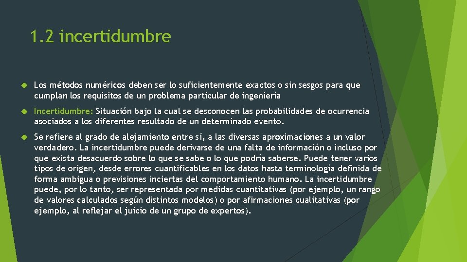 1. 2 incertidumbre Los métodos numéricos deben ser lo suficientemente exactos o sin sesgos