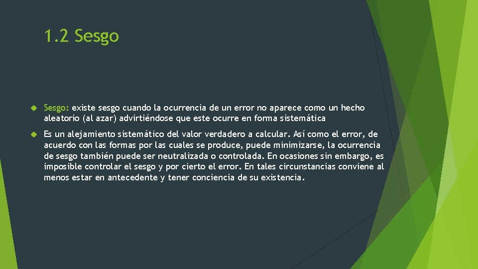 1. 2 Sesgo: existe sesgo cuando la ocurrencia de un error no aparece como