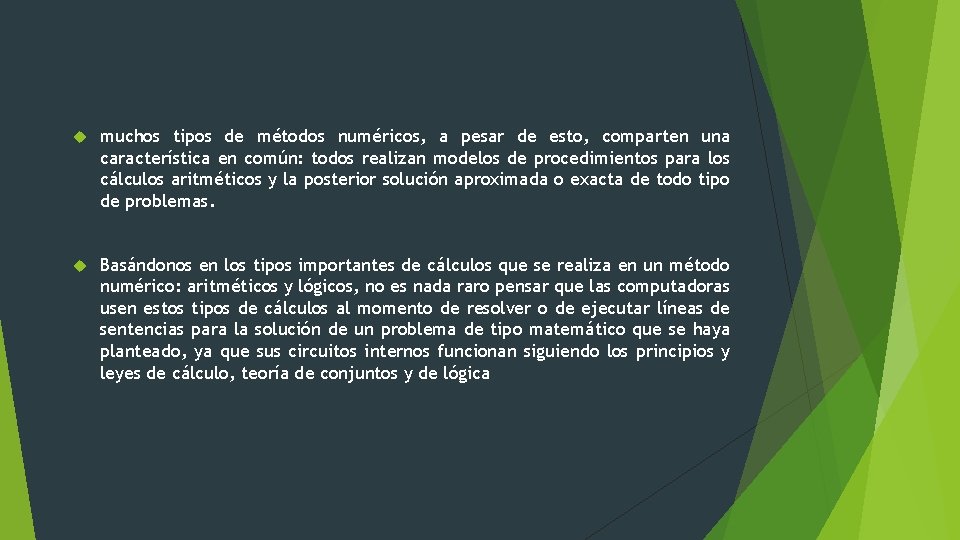  muchos tipos de métodos numéricos, a pesar de esto, comparten una característica en