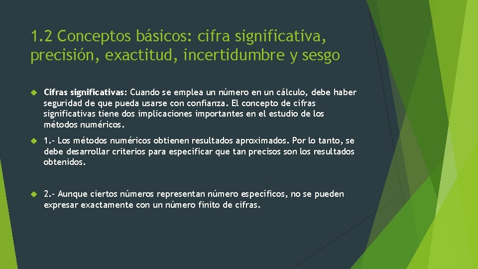 1. 2 Conceptos básicos: cifra significativa, precisión, exactitud, incertidumbre y sesgo Cifras significativas: Cuando