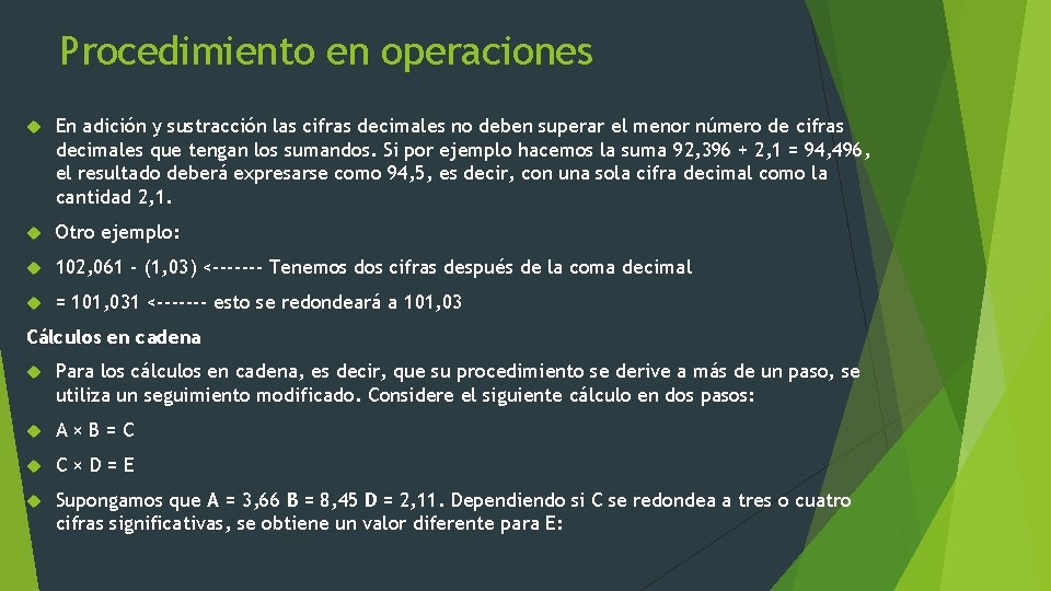 Procedimiento en operaciones En adición y sustracción las cifras decimales no deben superar el