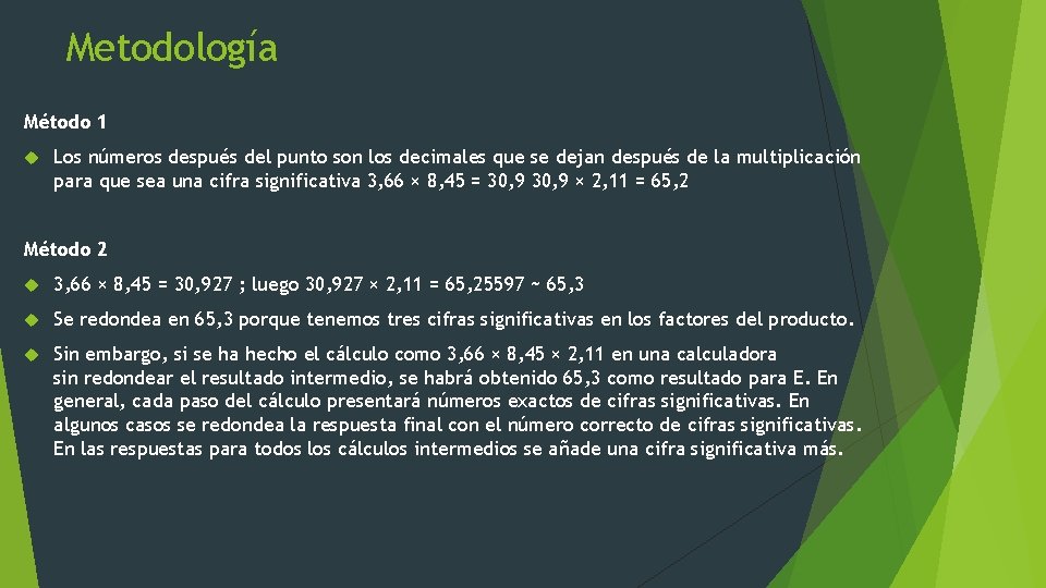 Metodología Método 1 Los números después del punto son los decimales que se dejan