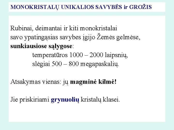 MONOKRISTALŲ UNIKALIOS SAVYBĖS ir GROŽIS Rubinai, deimantai ir kiti monokristalai savo ypatingąsias savybes įgijo