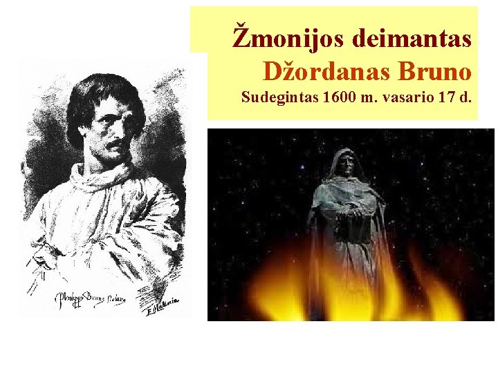 Žmonijos deimantas Džordanas Bruno Sudegintas 1600 m. vasario 17 d. 