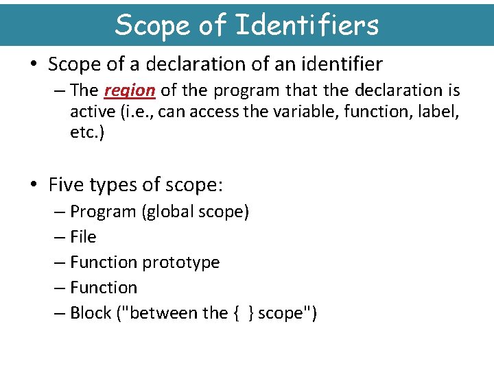 Scope of Identifiers • Scope of a declaration of an identifier – The region