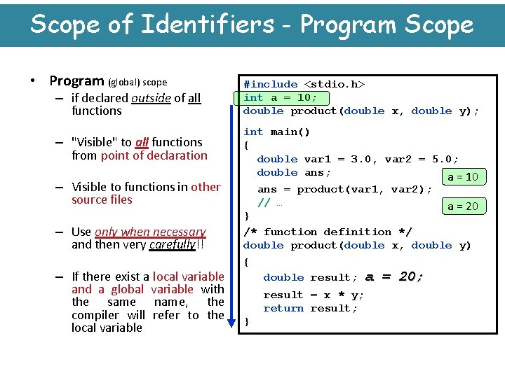 Scope of Identifiers - Program Scope • Program (global) scope – if declared outside