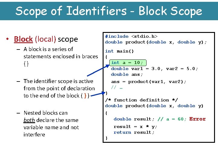 Scope of Identifiers - Block Scope • Block (local) scope – A block is