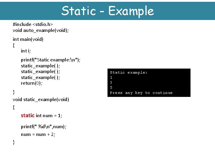 Static - Example #include <stdio. h> void auto_example(void); int main(void) { int i; printf("Static
