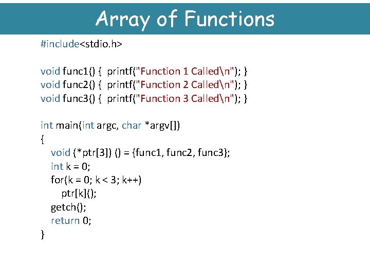 Array of Functions #include<stdio. h> void func 1() { printf("Function 1 Calledn"); } void