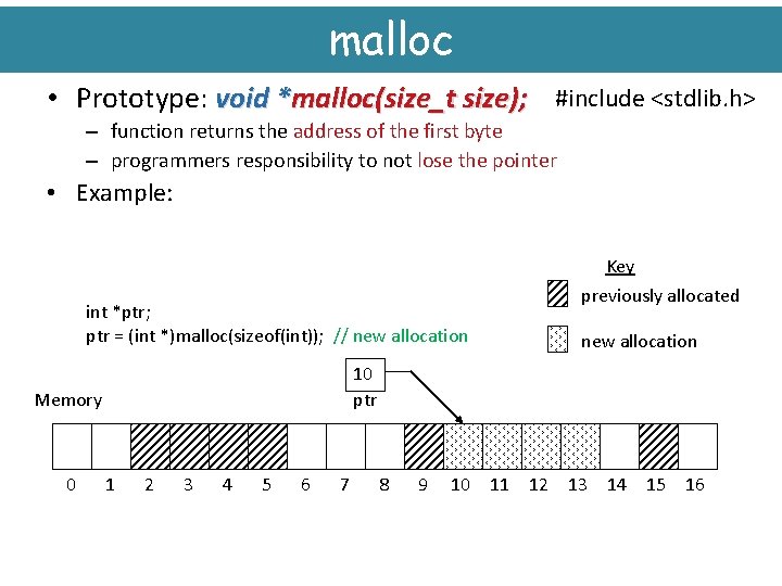 malloc • Prototype: void *malloc(size_t size); #include <stdlib. h> – function returns the address