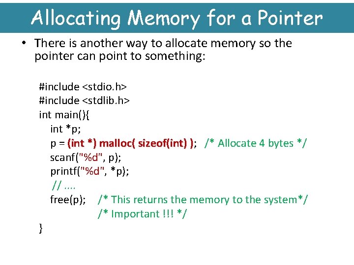 Allocating Memory for a Pointer • There is another way to allocate memory so