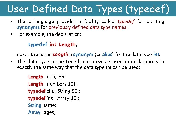 User Defined Data Types (typedef) • The C language provides a facility called typedef