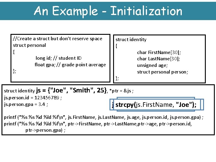 An Example - Initialization //Create a struct but don’t reserve space struct personal {