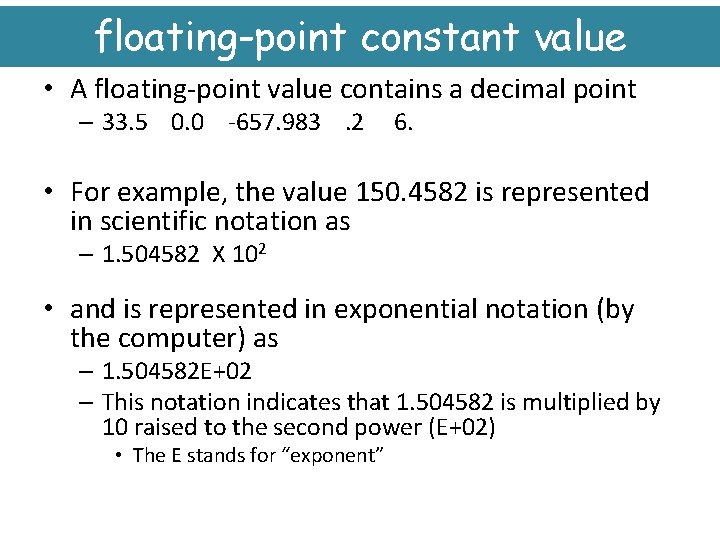 floating-point constant value • A floating-point value contains a decimal point – 33. 5