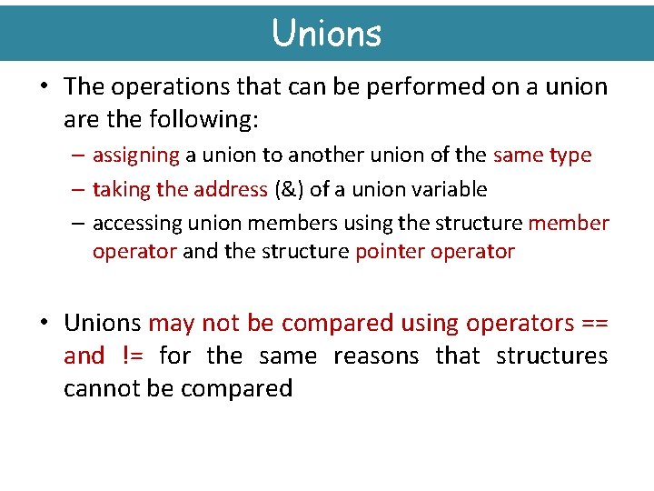 Unions • The operations that can be performed on a union are the following: