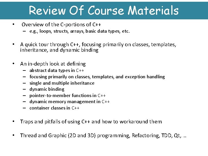 Review Of Course Materials • Overview of the C-portions of C++ – e. g.