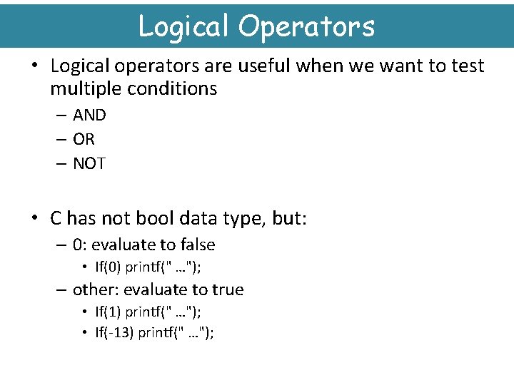 Logical Operators • Logical operators are useful when we want to test multiple conditions