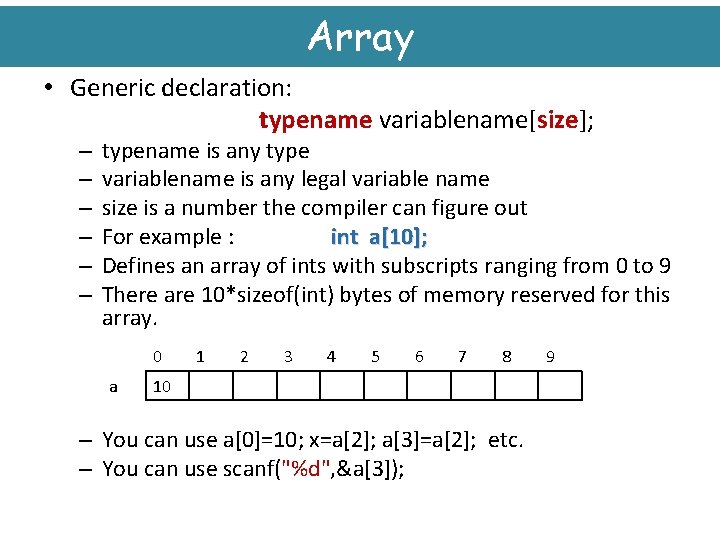 Array • Generic declaration: typename variablename[size]; – – – typename is any type variablename