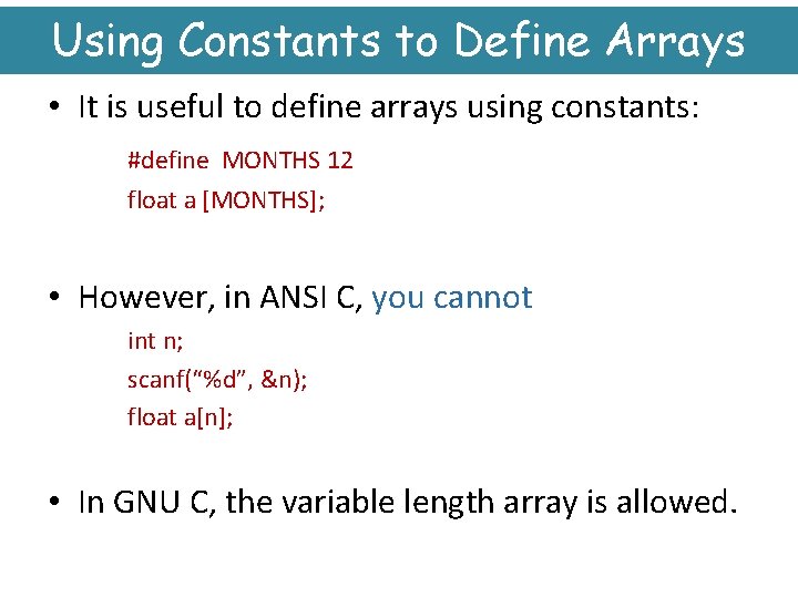Using Constants to Define Arrays • It is useful to define arrays using constants: