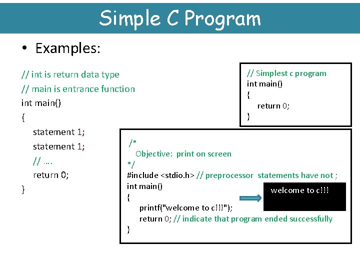 Simple C Program • Examples: // Simplest c program // int is return data