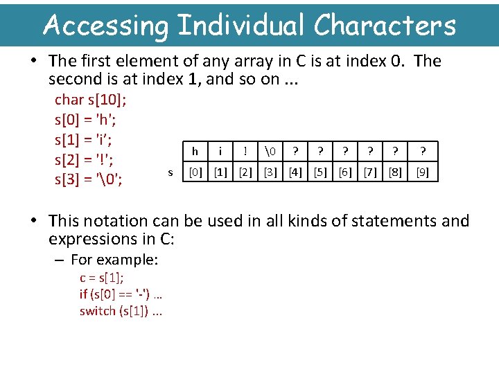 Accessing Individual Characters • The first element of any array in C is at