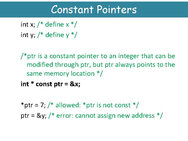 Constant Pointers int x; /* define x */ int y; /* define y */