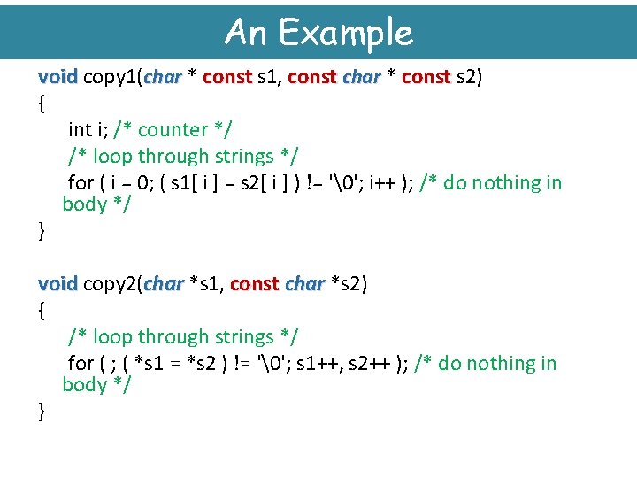 An Example void copy 1(char * const s 1, const char * const s