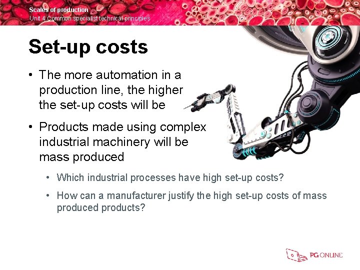 Scales of production Unit 4 Common specialist technical principles Set-up costs • The more