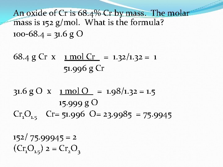 An oxide of Cr is 68. 4% Cr by mass. The molar mass is