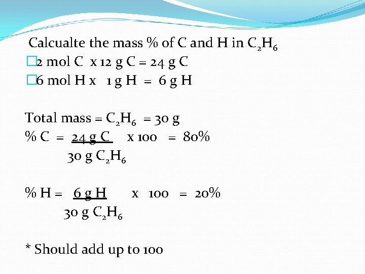 Calcualte the mass % of C and H in C 2 H 6 �