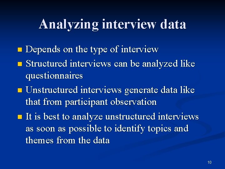 Analyzing interview data Depends on the type of interview n Structured interviews can be