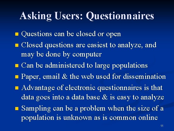 Asking Users: Questionnaires Questions can be closed or open n Closed questions are easiest