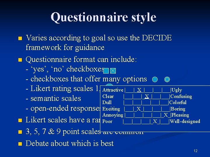 Questionnaire style n n n Varies according to goal so use the DECIDE framework