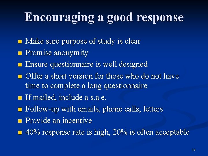 Encouraging a good response n n n n Make sure purpose of study is