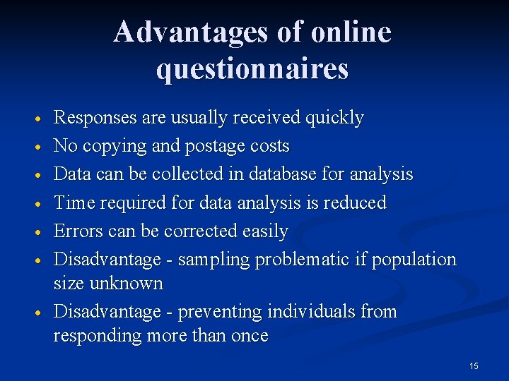 Advantages of online questionnaires · · · · Responses are usually received quickly No