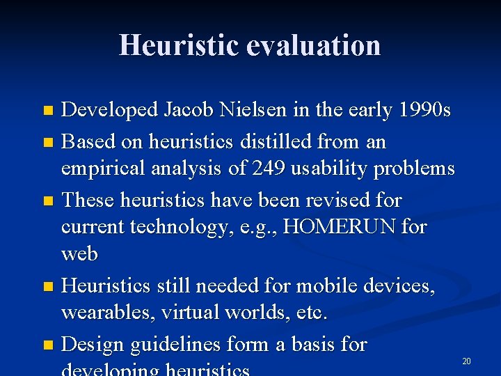 Heuristic evaluation Developed Jacob Nielsen in the early 1990 s n Based on heuristics