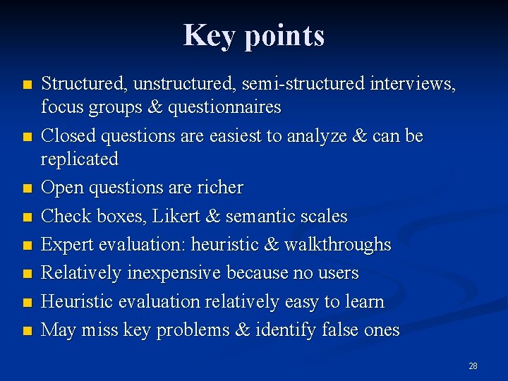 Key points n n n n Structured, unstructured, semi-structured interviews, focus groups & questionnaires