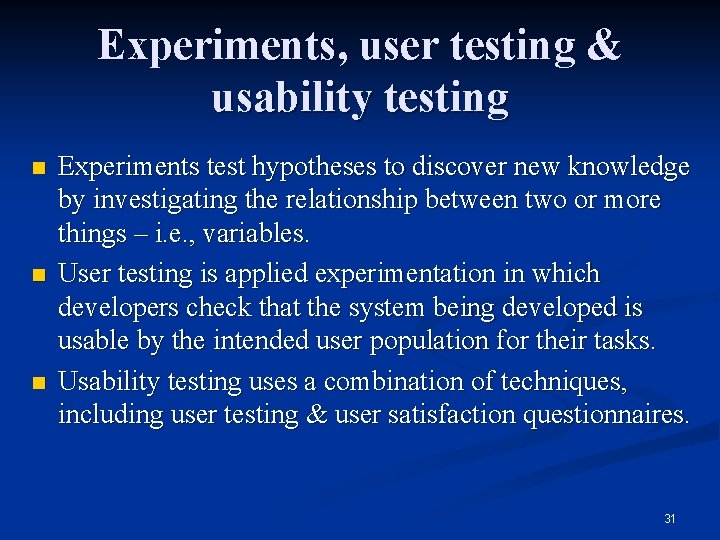 Experiments, user testing & usability testing n n n Experiments test hypotheses to discover