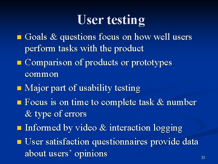 User testing Goals & questions focus on how well users perform tasks with the